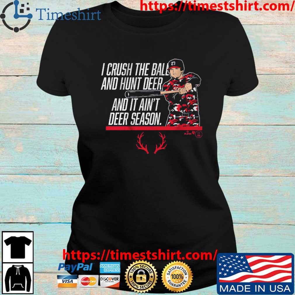 Austin Riley Atlanta Braves i crush the ball and hunt deer and it ain't  deer season shirt, hoodie, sweater, long sleeve and tank top