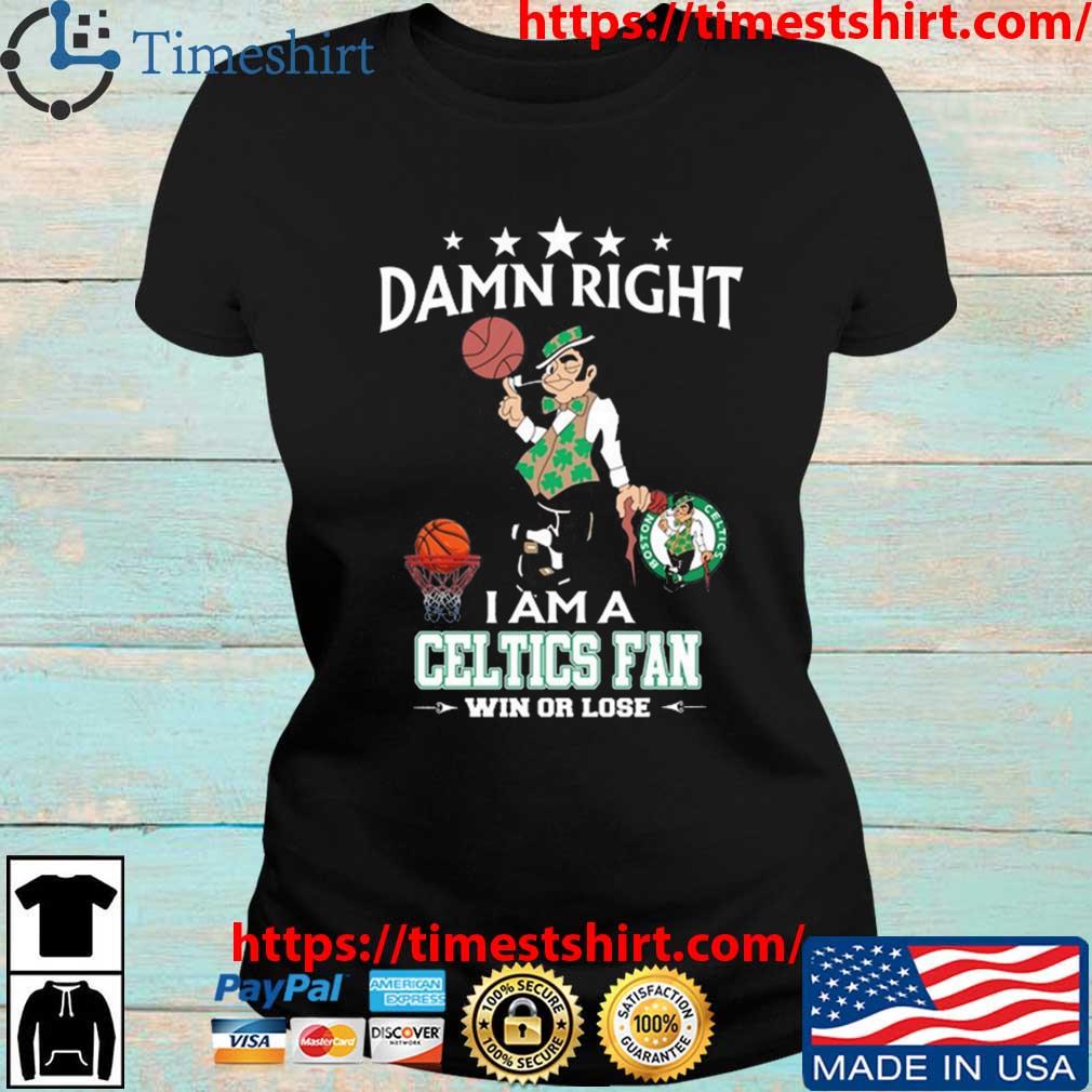 Original Damn Right I Am A Boston Celtics Mascot Fan Win Or Lose Shirt,  hoodie, sweater, long sleeve and tank top