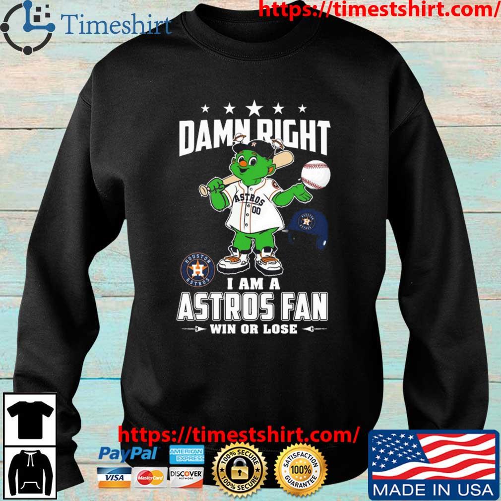 Official Damn right I am a mascot houston astros postseason fan win or lose  T-shirt, hoodie, tank top, sweater and long sleeve t-shirt