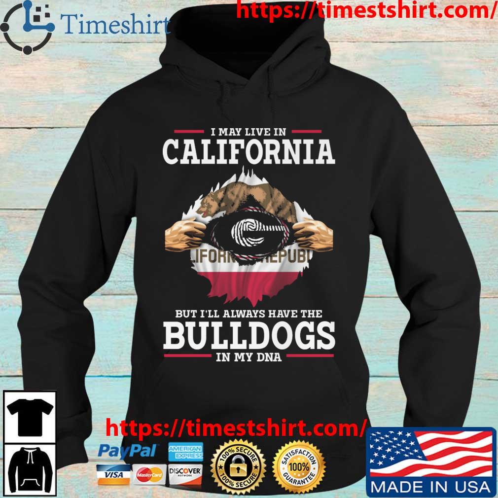 Georgia Bulldogs I May Live In California But I'll Always Have The Bulldogs In My DNA t-s Hoodie den