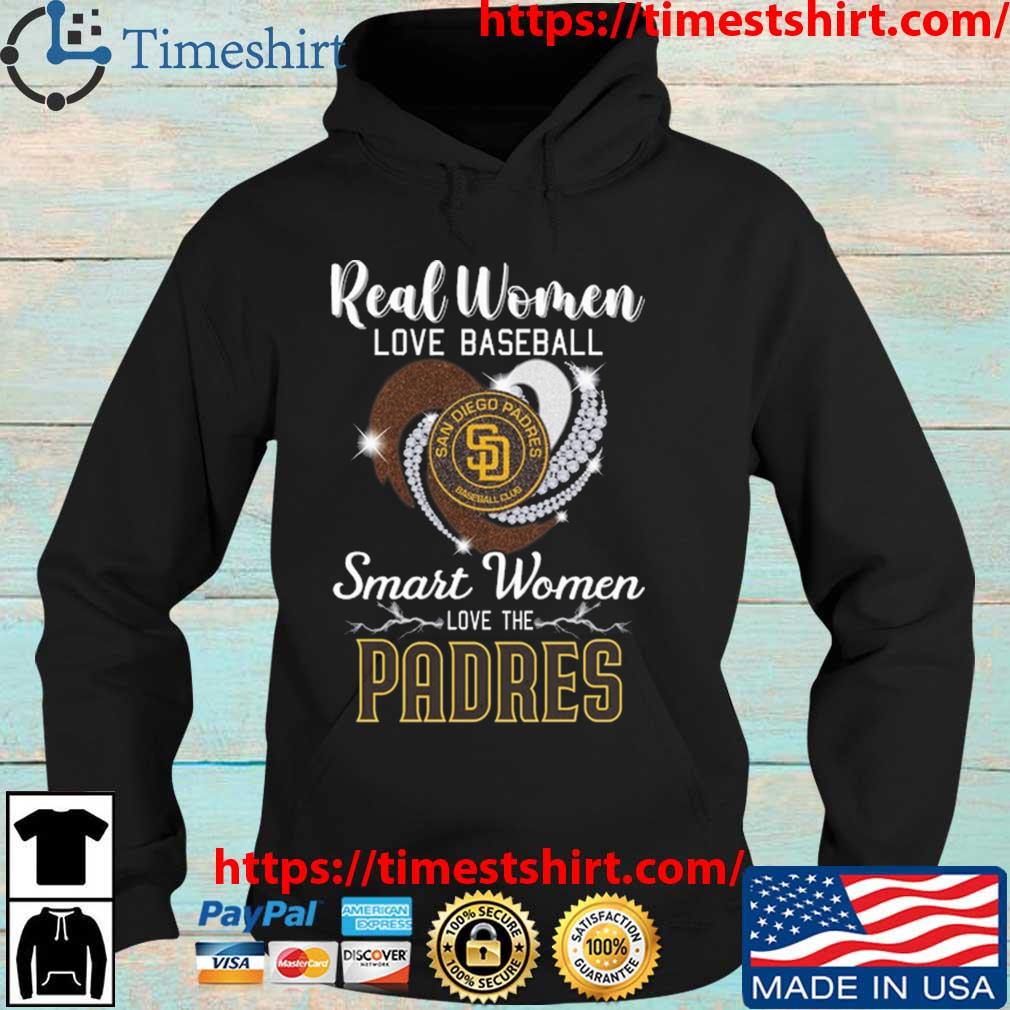 Official Real women love baseball smart women love the padres shirt,  hoodie, sweater, long sleeve and tank top