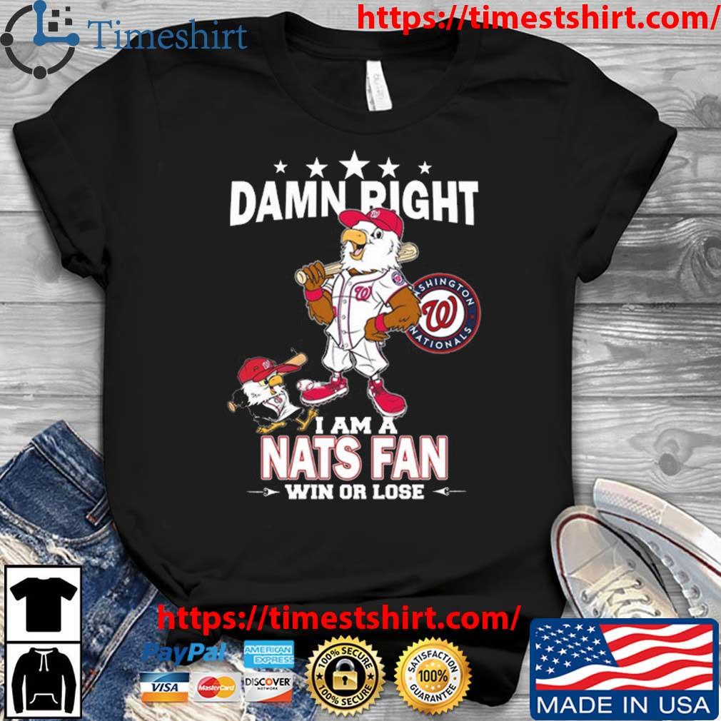 MLB Damn Right I Am A Washington Nationals Mascot Fan Win Or Lose 2023 Shirt  - Guineashirt Premium ™ LLC