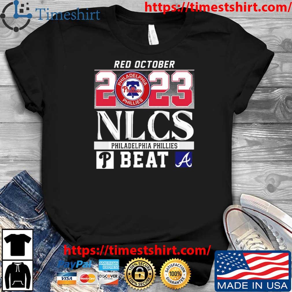 Red October 2023 NLCS Philadelphia Phillies Beat Atlanta Braves T Shirt -  teejeep