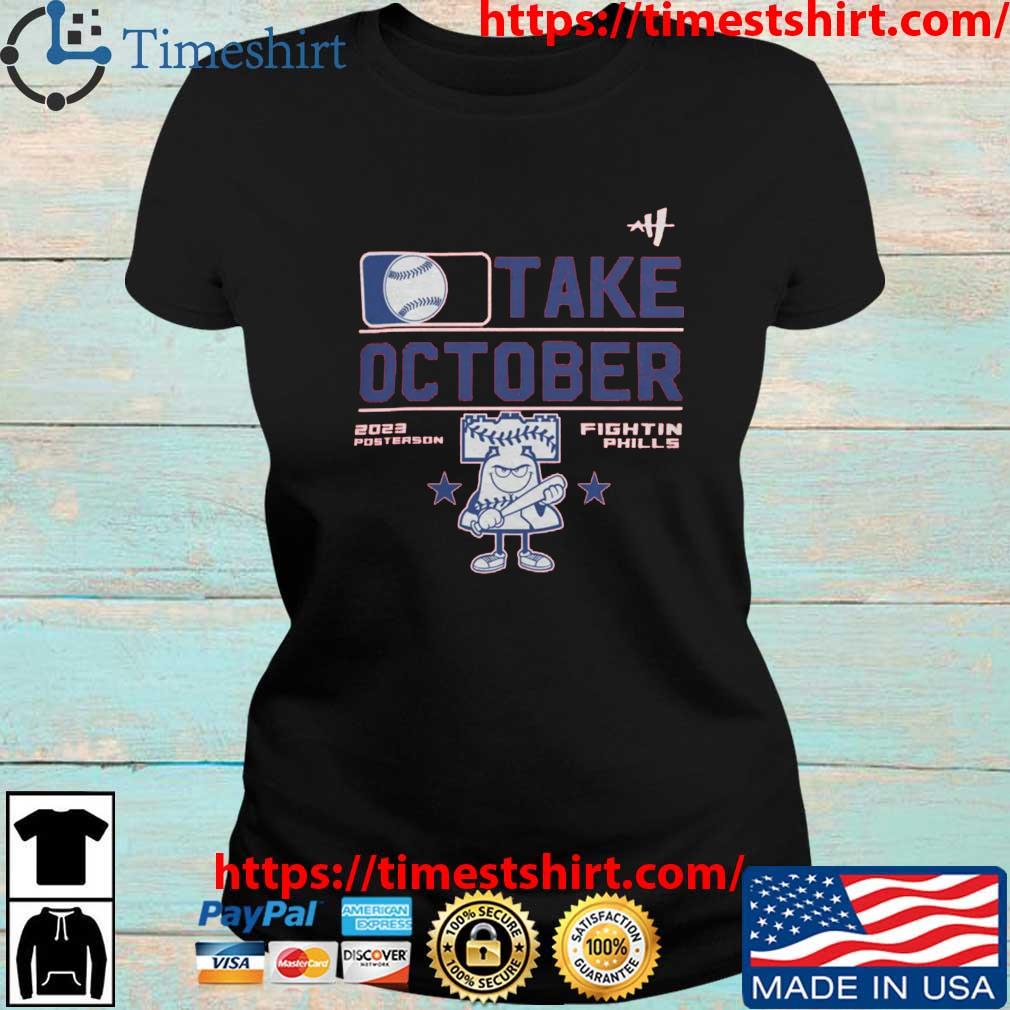 Philadelphia Phillies Take October 2023 Postseason Fightin Phils Shirt,  hoodie, longsleeve, sweater