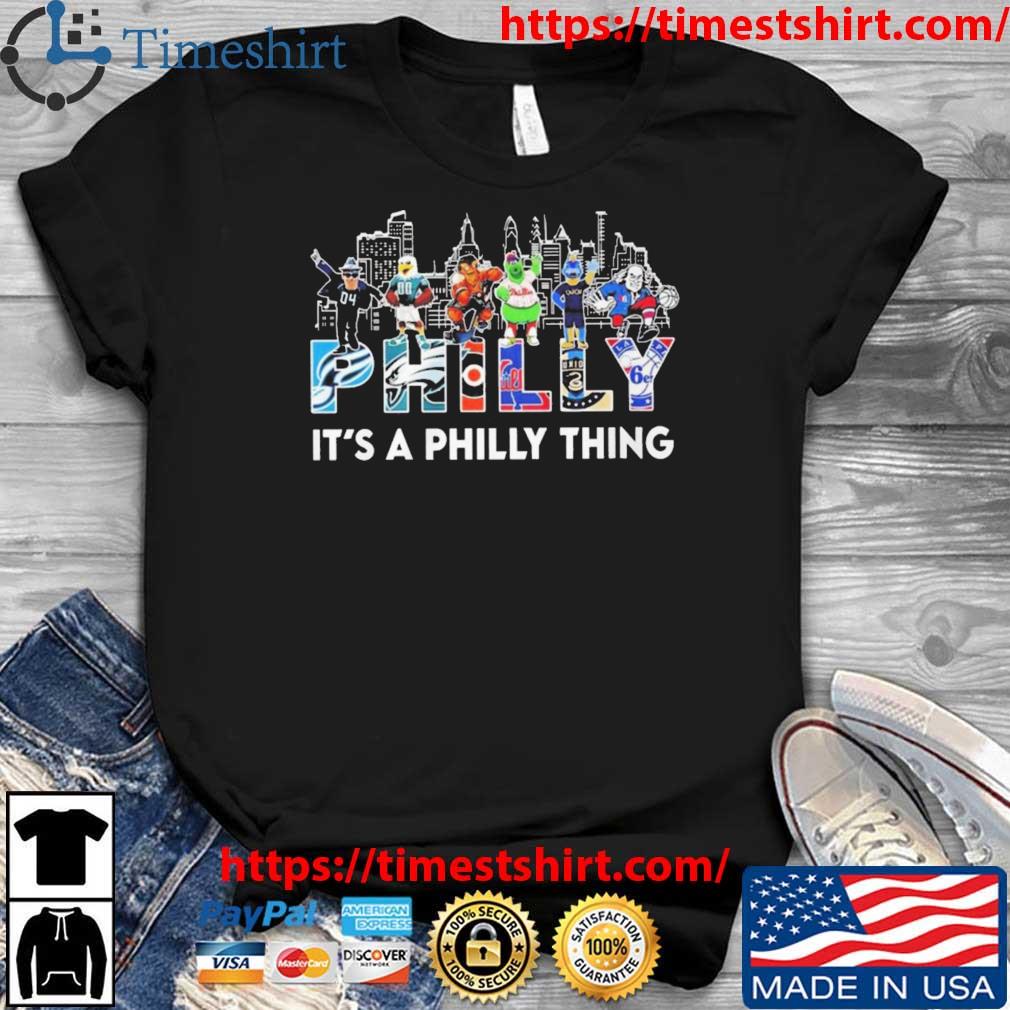 Philadelphia Team And Mascot It's A Philly Thing T-shirt