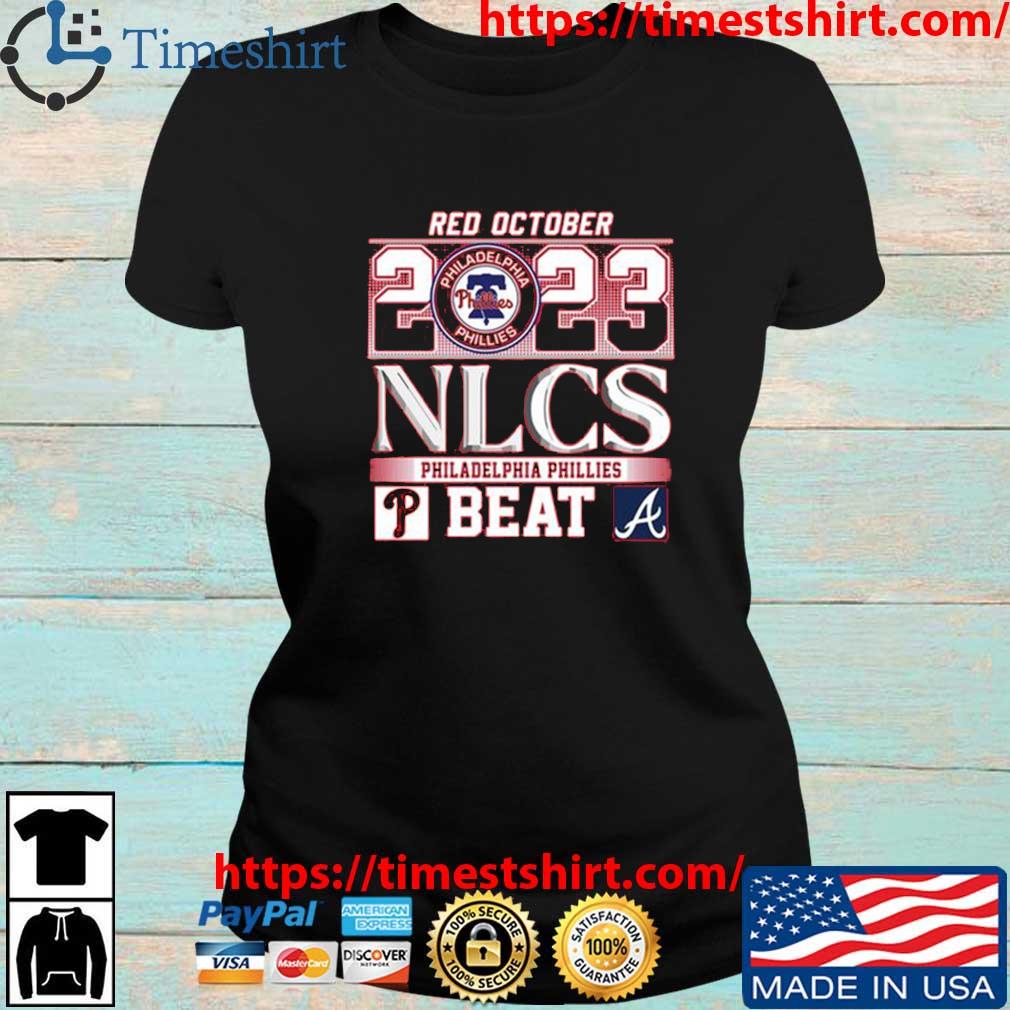 Red October 2023 NLCS Philadelphia Phillies Beat Atlanta Braves T-Shirt,  hoodie, sweater, long sleeve and tank top