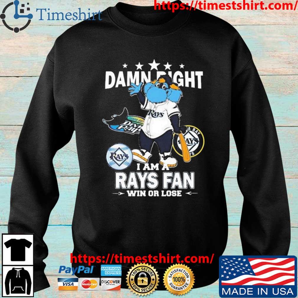 Tampa Bay Rays Mascot Damn Right I Am A Rays Fan Win Or Lose T Shirt