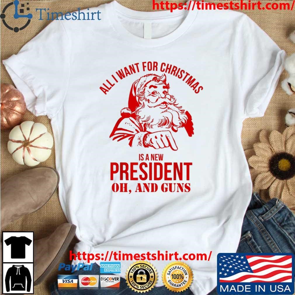 Santa Claus All I Want For Christmas Is A New President Oh And Guns Sweatshirt