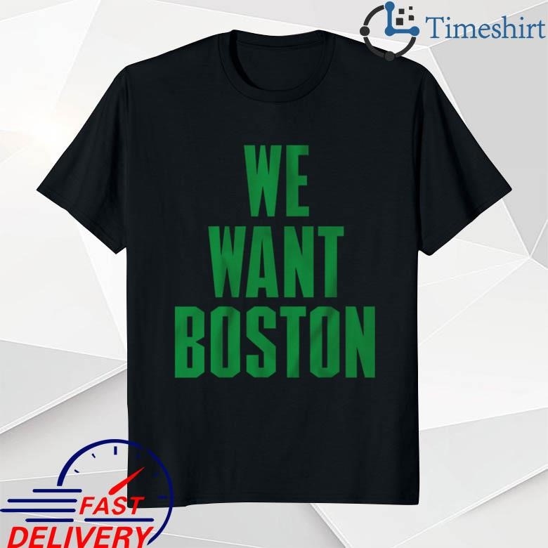Official We Want Boston T-shirt